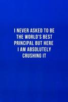 I Never Asked to Be the World's Best Principal