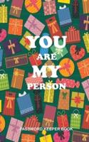 You Are My Person Password Keeper Book