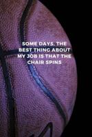Some Days the Best Thing About My Job Is That the Chair Spins