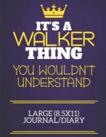 It's A Walker Thing You Wouldn't Understand Large (8.5X11) Journal/Diary