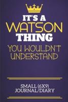 It's A Watson Thing You Wouldn't Understand Small (6X9) Journal/Diary