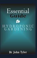 Essential Guide to Hydroponic Gardening