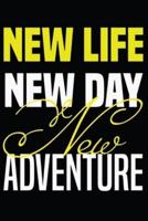 New Life New Day New Adventure