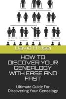 How to Discover Your Genealogy With Ease and Fast