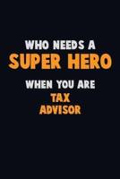 Who Need A SUPER HERO, When You Are Tax Advisor