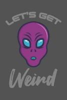 Let's Get Weird