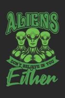 Aliens Don't Believe In You Either