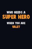 Who Need A SUPER HERO, When You Are Valet