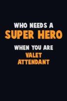 Who Need A SUPER HERO, When You Are Valet Attendant