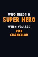 Who Need A SUPER HERO, When You Are Vice Chancelor