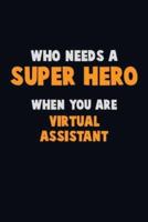 Who Need A SUPER HERO, When You Are Virtual Assistant