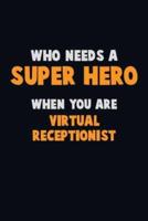 Who Need A SUPER HERO, When You Are Virtual Receptionist