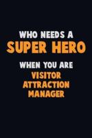 Who Need A SUPER HERO, When You Are Visitor Attraction Manager