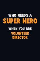 Who Need A SUPER HERO, When You Are Volunteer Director