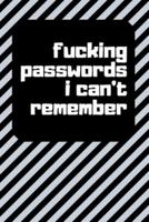 Fucking Passwords I Can't Remember