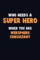 Who Need A SUPER HERO, When You Are Websphere Consultant