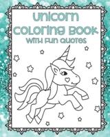 Unicorn Coloring Book With Fun Quotes