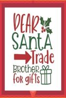 Dear Santa Trade Brother for Gifts