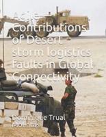 Agile-Contributions of Desert Storm Logistics Faults in Global Connectivity