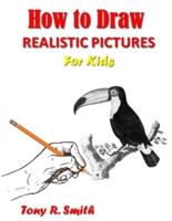 How to Draw Realistic Pictures for Kids
