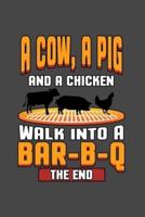 A Cow, a Pig and a Chicken Walk Into a Bar-B-Q