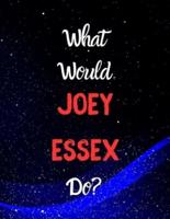 What Would Joey Essex Do?