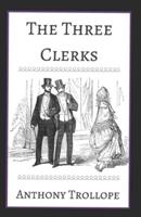 The Three Clerks (Illustrated)