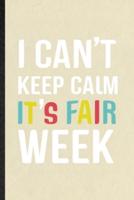 I Can't Keep Calm It's Fair Week