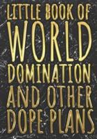 Little Book Of World Domination & Other Dope Plans Funny Office Notebook/Journal For Women/Men/Boss/Coworkers/Colleagues/Students