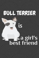 Bull Terrier Is a Girl's Best Friend