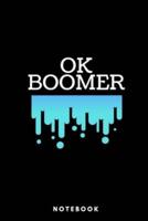 OK Boomer Notebook - Lined Black & Blue Notebook 6 X 9 Inches (15.24 X 22.86 Cm) - 120 Pages