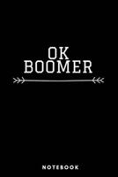 OK Boomer Notebook - Lined Notebook 6 X 9 Inches (15.24 X 22.86 Cm) Black & Arrow - 120 Pages