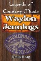 Legends of Country Music - Waylon Jennings