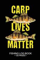 Carp Lives Matter Fishing Log Book 120 Pages