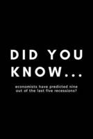Did You Know... Economists Have Predicted Nine Out Of The Last Five Recessions?