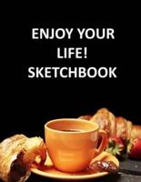 Enjoy Your Life! Sketchbook