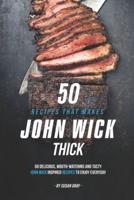50 Recipes That Makes John Wick Thick