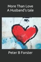 More Than Love, A Husband's tale