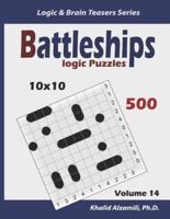 Battleships Logic Puzzles: 500 Puzzles (10x10) : keep Your Brain Young
