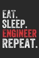 Eat Sleep Engineer Repeat Perfect Notebook Gift For ENGINEER