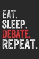 Eat Sleep Debate Repeat Debater Debating Team Arguer Notebook Gift