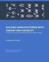 Scalable Manufacturing With Variant Mix Flexibility
