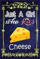 Just A Girl Who Loves Cheese