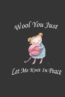 Wool Ypu Just Let Me Knit In Peace