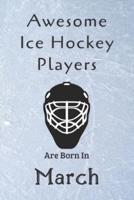 Awesome Ice Hockey Players Are Born In March