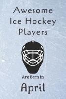 Awesome Ice Hockey Players Are Born In April