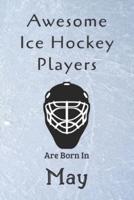 Awesome Ice Hockey Players Are Born In May