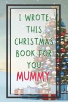 I Wrote This Christmas Book For You Mummy