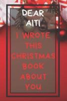 Dear Aiti I Wrote This Christmas Book About You