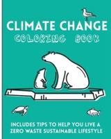 Climate Change Coloring Book. Includes Tips to Help You Live a Zero Waste Sustainable Lifestyle